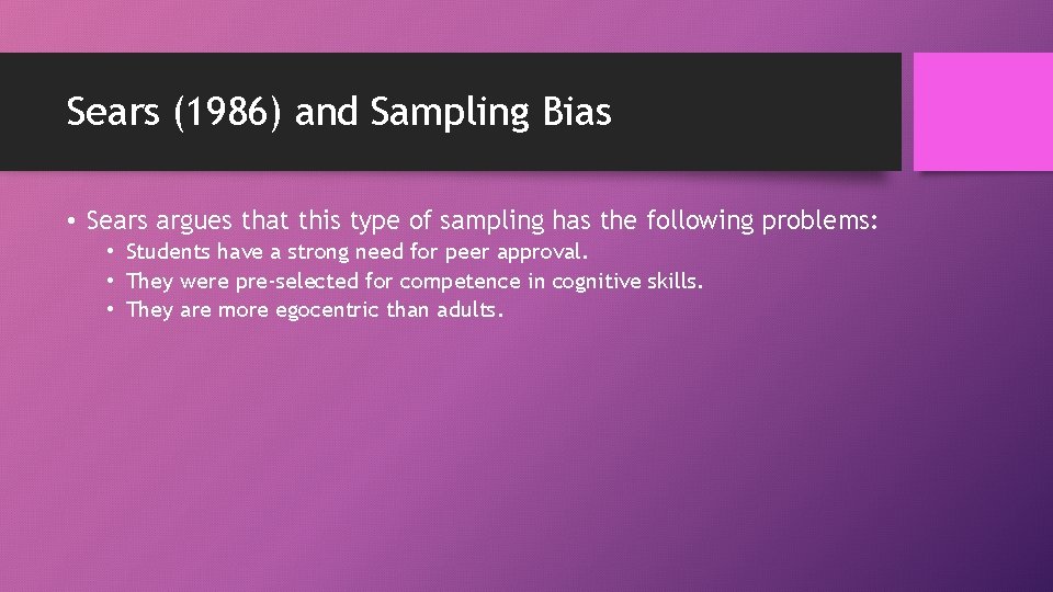 Sears (1986) and Sampling Bias • Sears argues that this type of sampling has