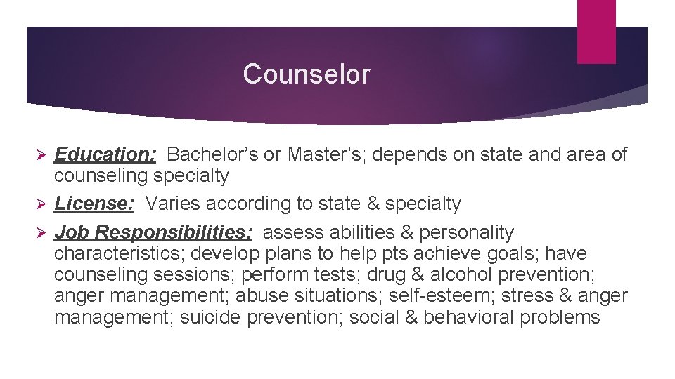 Counselor Education: Bachelor’s or Master’s; depends on state and area of counseling specialty Ø