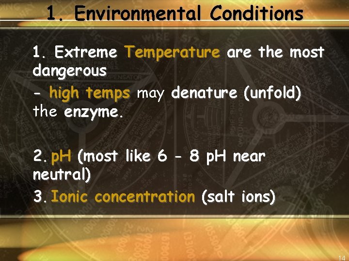 1. Environmental Conditions 1. Extreme Temperature are the most dangerous - high temps may