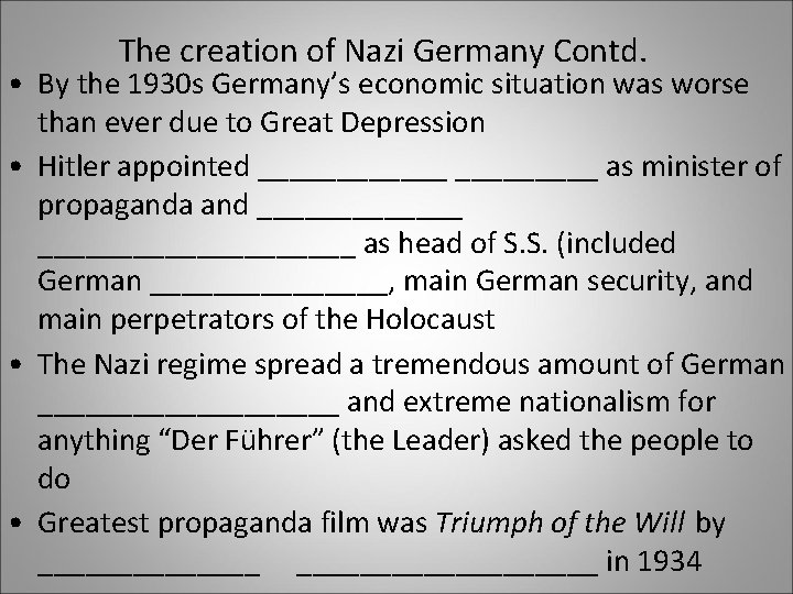The creation of Nazi Germany Contd. • By the 1930 s Germany’s economic situation