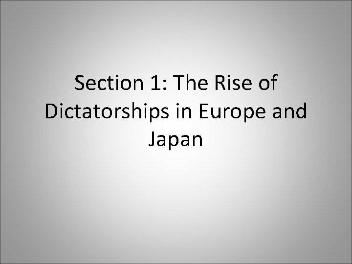 Section 1: The Rise of Dictatorships in Europe and Japan 