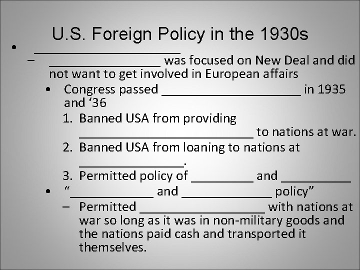  • U. S. Foreign Policy in the 1930 s ___________ – ________ was