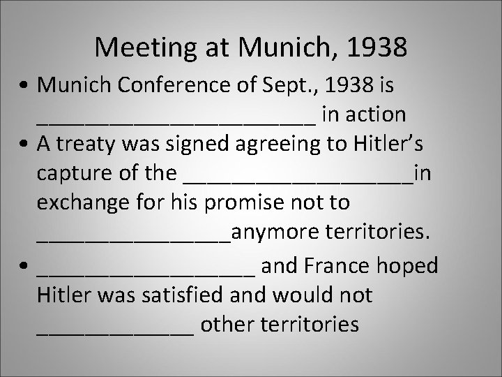 Meeting at Munich, 1938 • Munich Conference of Sept. , 1938 is ____________ in