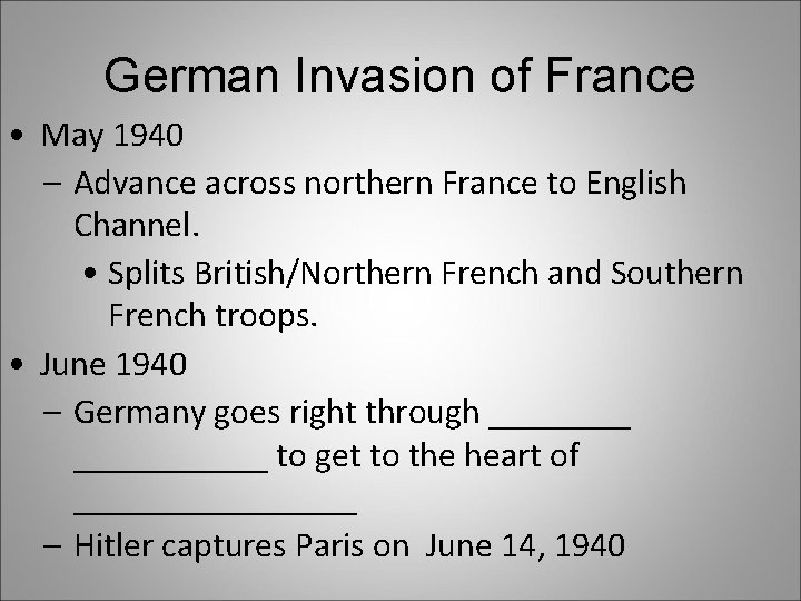 German Invasion of France • May 1940 – Advance across northern France to English