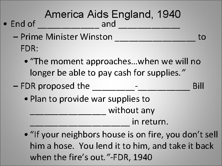 America Aids England, 1940 • End of _______ and _______ – Prime Minister Winston