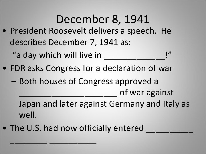 December 8, 1941 • President Roosevelt delivers a speech. He describes December 7, 1941