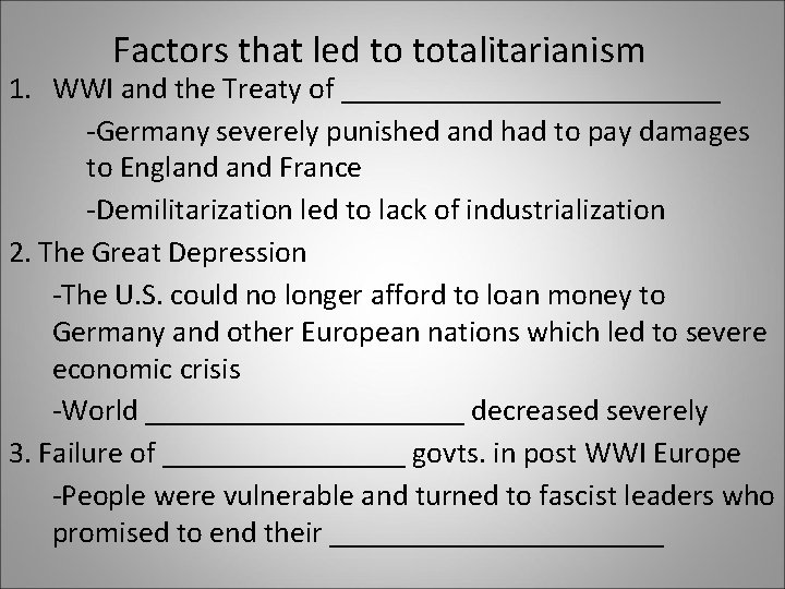 Factors that led to totalitarianism 1. WWI and the Treaty of _____________ -Germany severely