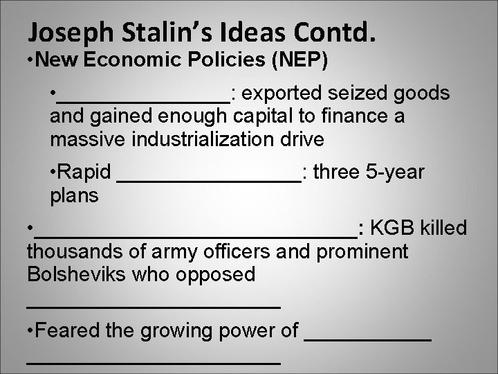 Joseph Stalin’s Ideas Contd. • New Economic Policies (NEP) • ________: exported seized goods