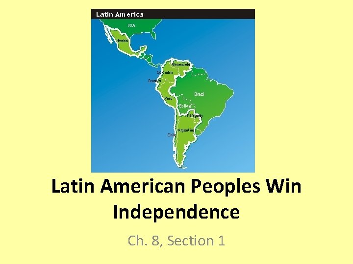 Latin American Peoples Win Independence Ch. 8, Section 1 