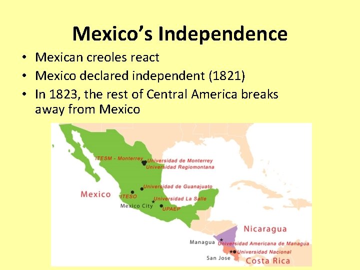 Mexico’s Independence • Mexican creoles react • Mexico declared independent (1821) • In 1823,