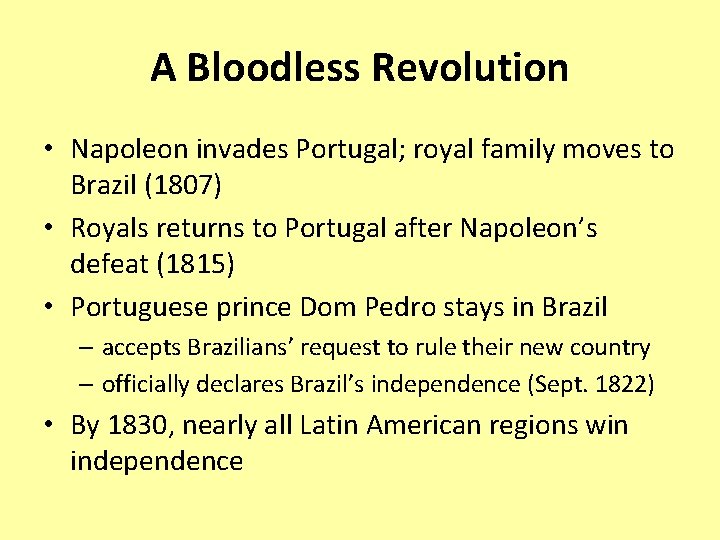 A Bloodless Revolution • Napoleon invades Portugal; royal family moves to Brazil (1807) •