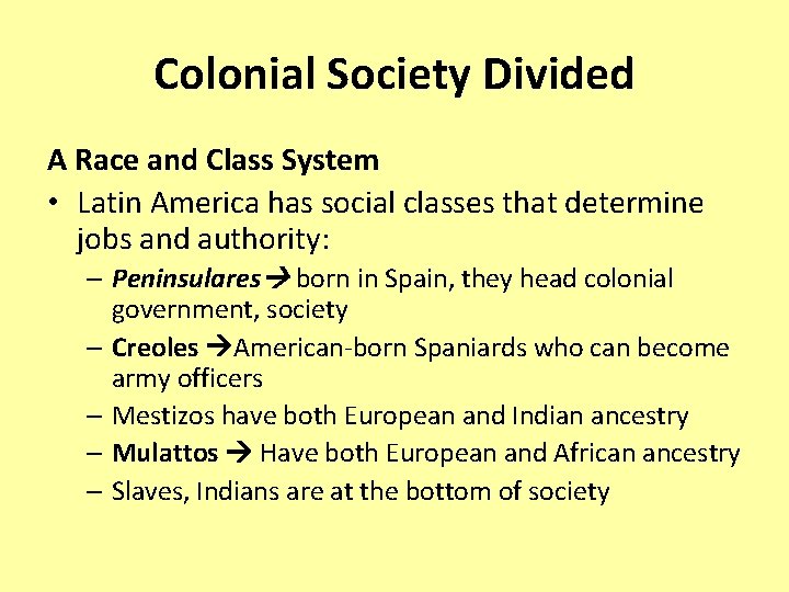Colonial Society Divided A Race and Class System • Latin America has social classes