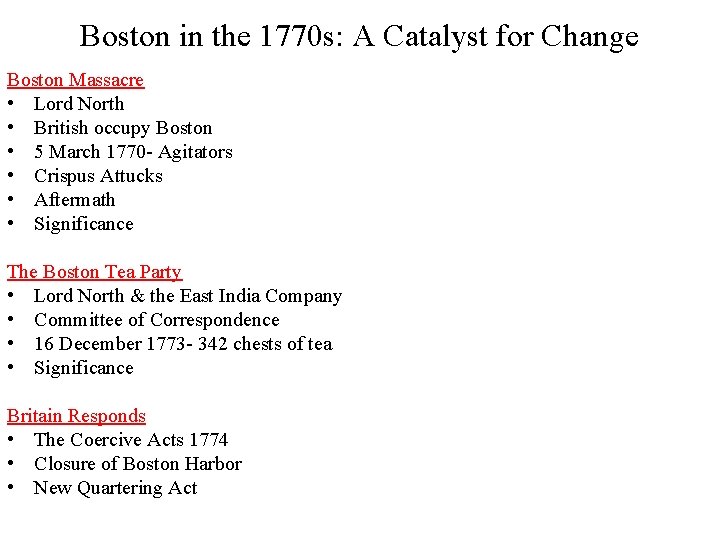 Boston in the 1770 s: A Catalyst for Change Boston Massacre • Lord North