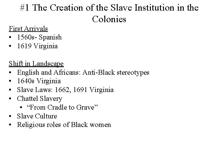 #1 The Creation of the Slave Institution in the Colonies First Arrivals • 1560