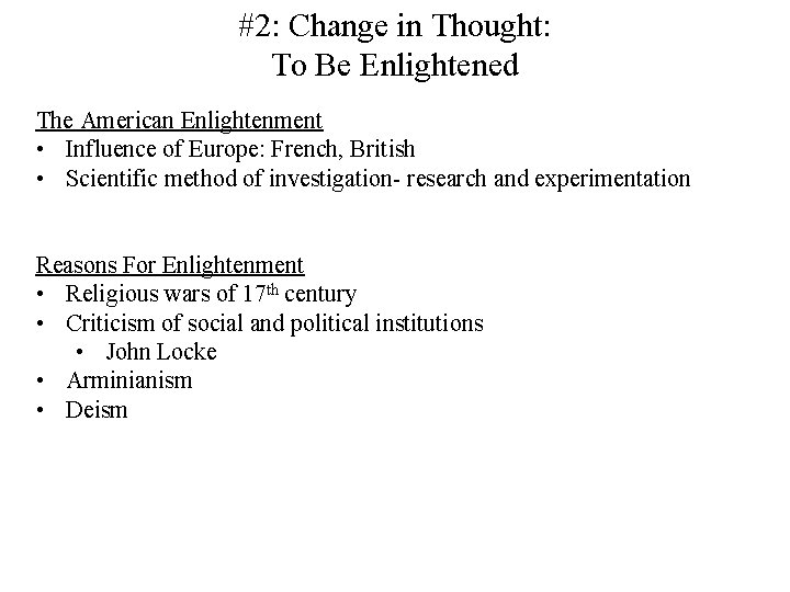 #2: Change in Thought: To Be Enlightened The American Enlightenment • Influence of Europe: