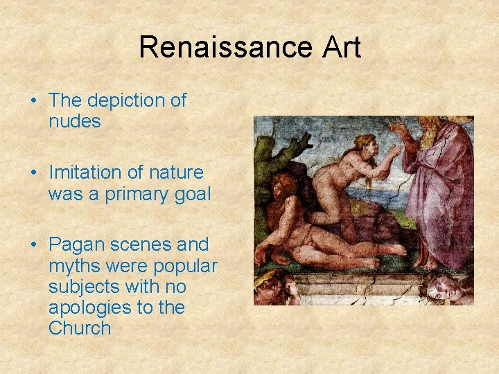 Renaissance Art • The depiction of nudes • Imitation of nature was a primary