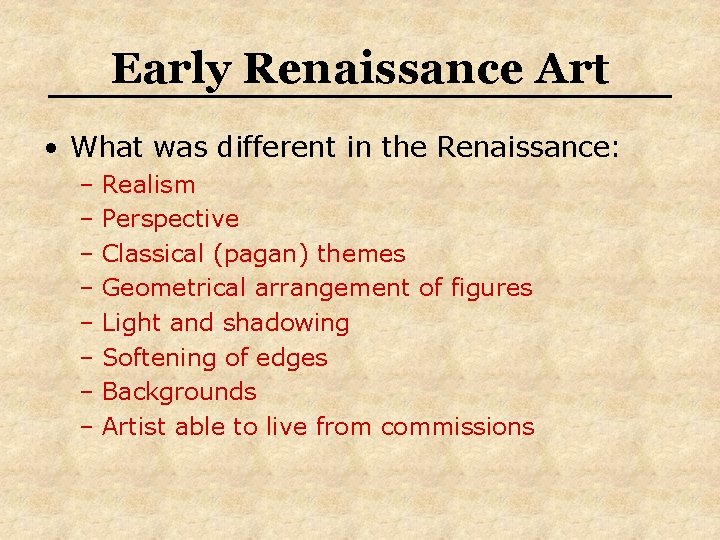 Early Renaissance Art • What was different in the Renaissance: – Realism – Perspective