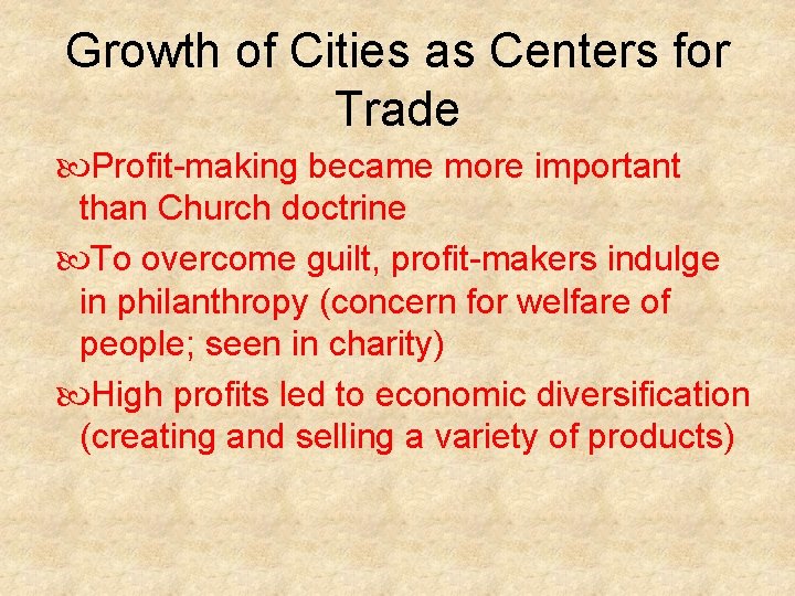 Growth of Cities as Centers for Trade Profit-making became more important than Church doctrine