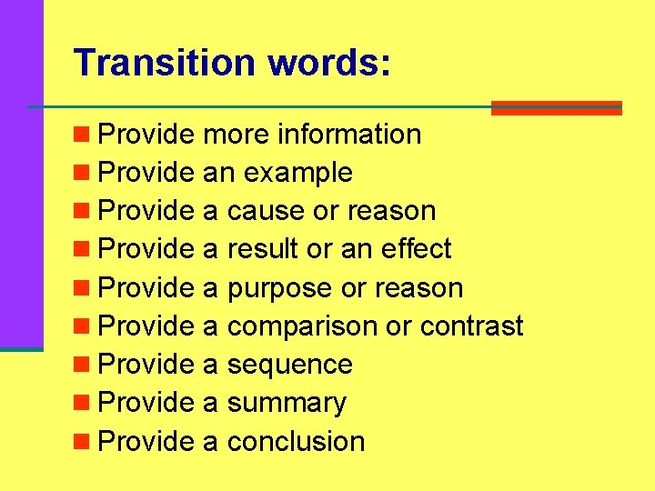 Transition words: n Provide n Provide n Provide more information an example a cause