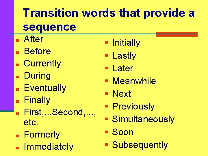 Transition words that provide a sequence n n n n n After Before Currently