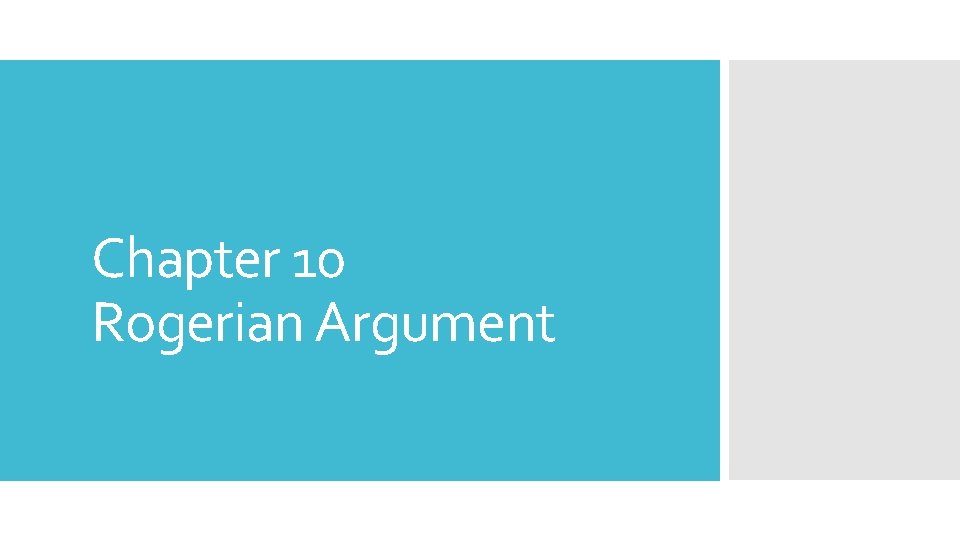 Chapter 10 Rogerian Argument 