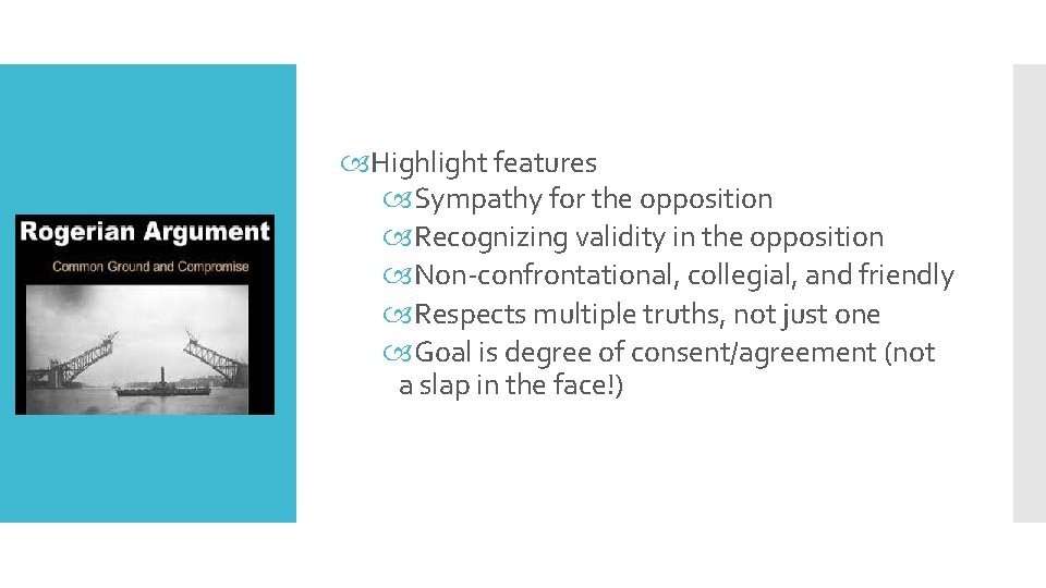  Highlight features Sympathy for the opposition Recognizing validity in the opposition Non-confrontational, collegial,