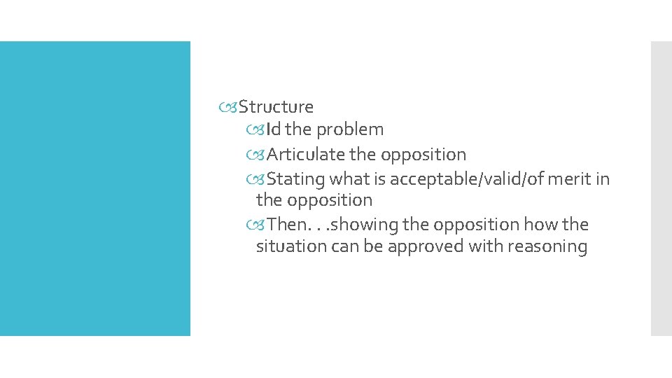  Structure Id the problem Articulate the opposition Stating what is acceptable/valid/of merit in