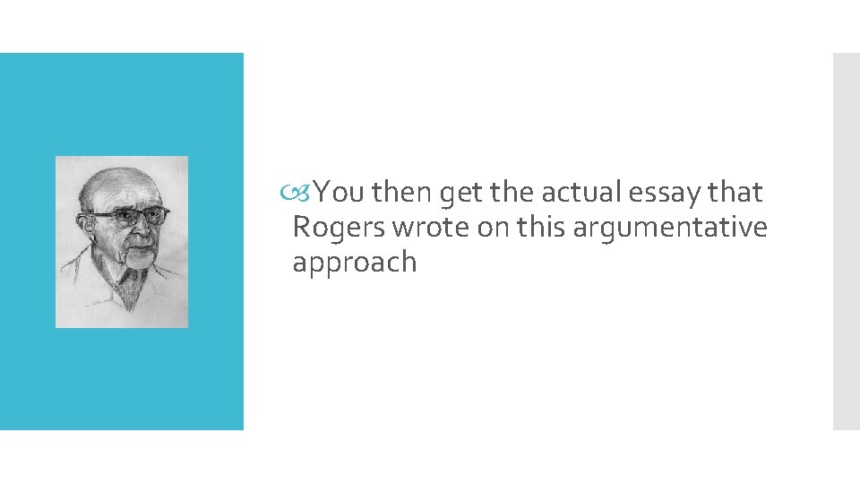  You then get the actual essay that Rogers wrote on this argumentative approach