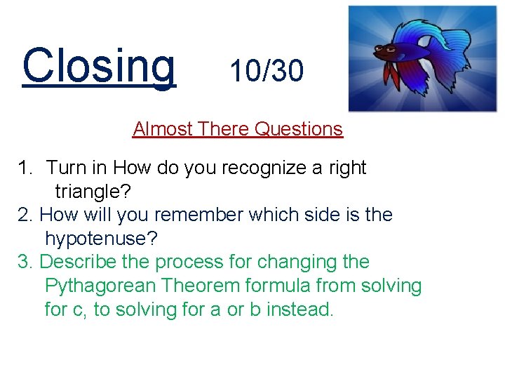 Closing 10/30 Almost There Questions 1. Turn in How do you recognize a right