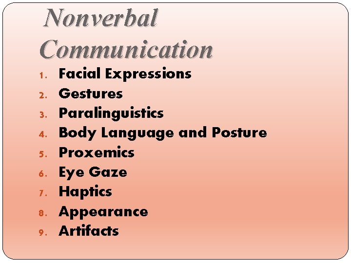Nonverbal Communication 1. 2. 3. 4. 5. 6. 7. 8. 9. Facial Expressions Gestures