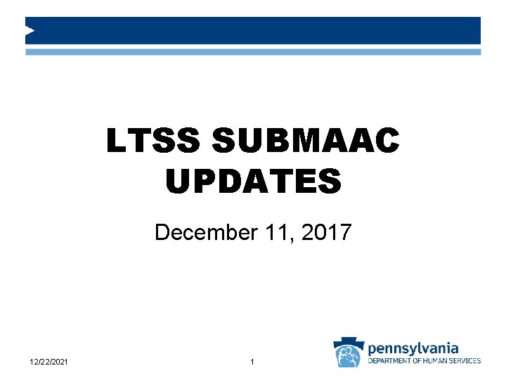 LTSS SUBMAAC UPDATES December 11, 2017 12/22/2021 1 