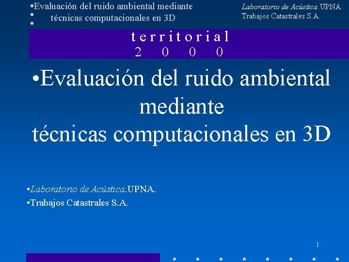 Evaluación del ruido ambiental mediante técnicas computacionales en 3 D Laboratorio de Acústica. UPNA.