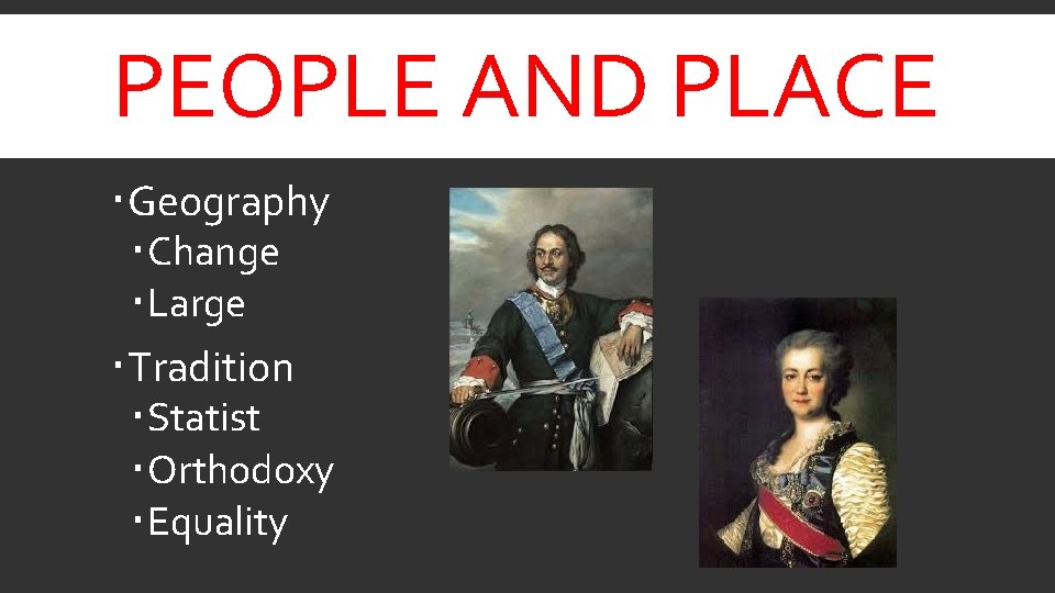 PEOPLE AND PLACE Geography Change Large Tradition Statist Orthodoxy Equality 