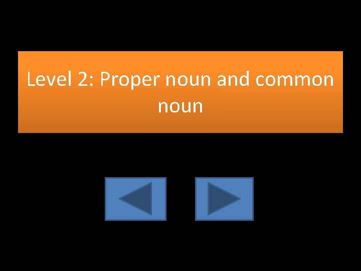 Level 2: Proper noun and common noun 