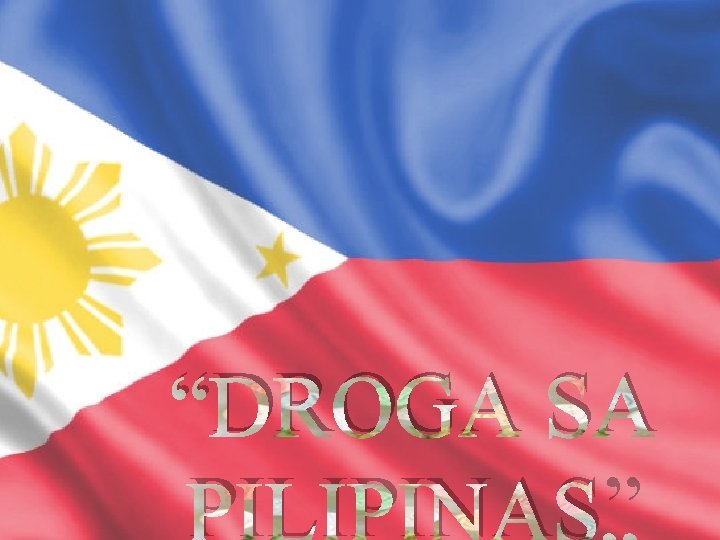 “DROGA SA PILIPINAS” 