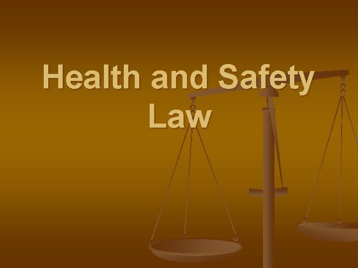 Health and Safety Law The Health and Safety
