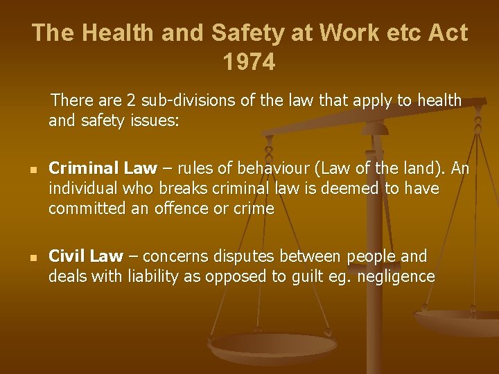 The Health and Safety at Work etc Act 1974 There are 2 sub-divisions of