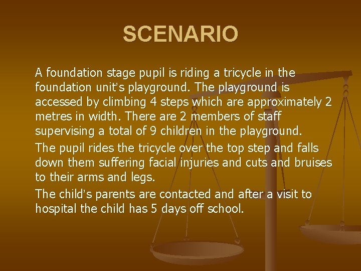 SCENARIO A foundation stage pupil is riding a tricycle in the foundation unit’s playground.
