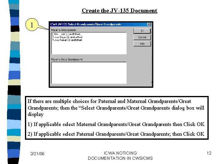 Create the JV-135 Document 1 If there are multiple choices for Paternal and Maternal