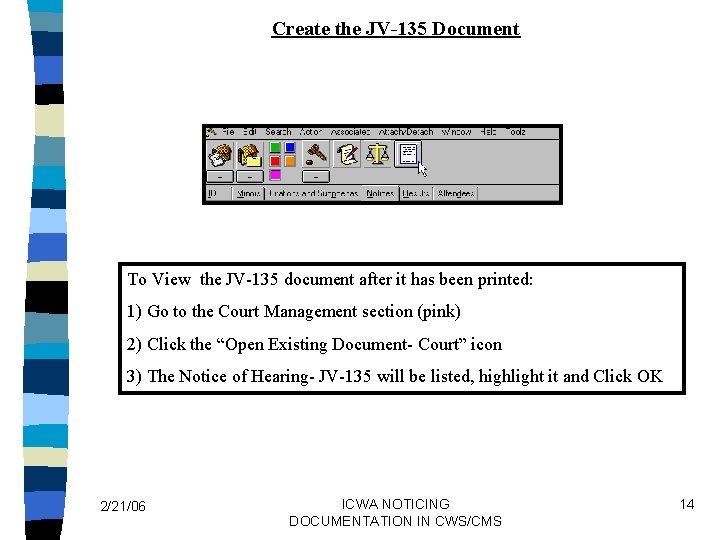 Create the JV-135 Document To View the JV-135 document after it has been printed: