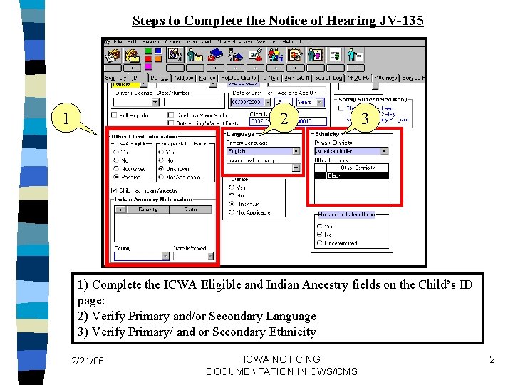 Steps to Complete the Notice of Hearing JV-135 1 2 3 1) Complete the
