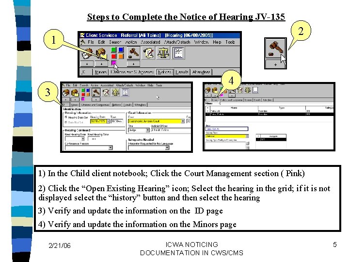 Steps to Complete the Notice of Hearing JV-135 2 1 3 4 1) In