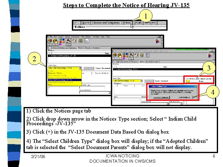 Steps to Complete the Notice of Hearing JV-135 1 2 3 4 1) Click