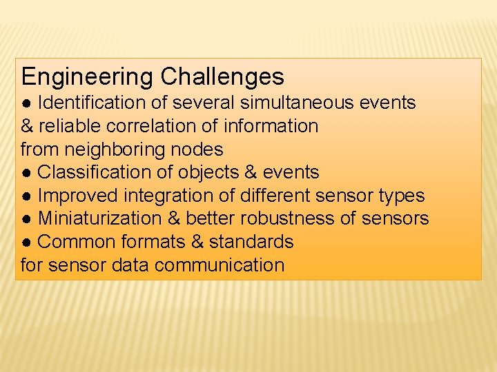 Engineering Challenges ● Identification of several simultaneous events & reliable correlation of information from