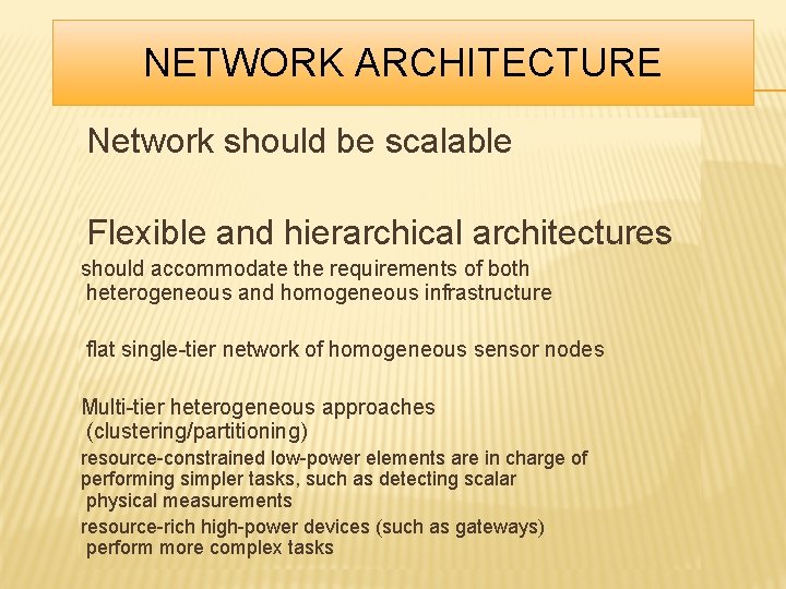 NETWORK ARCHITECTURE Network should be scalable Flexible and hierarchical architectures should accommodate the requirements