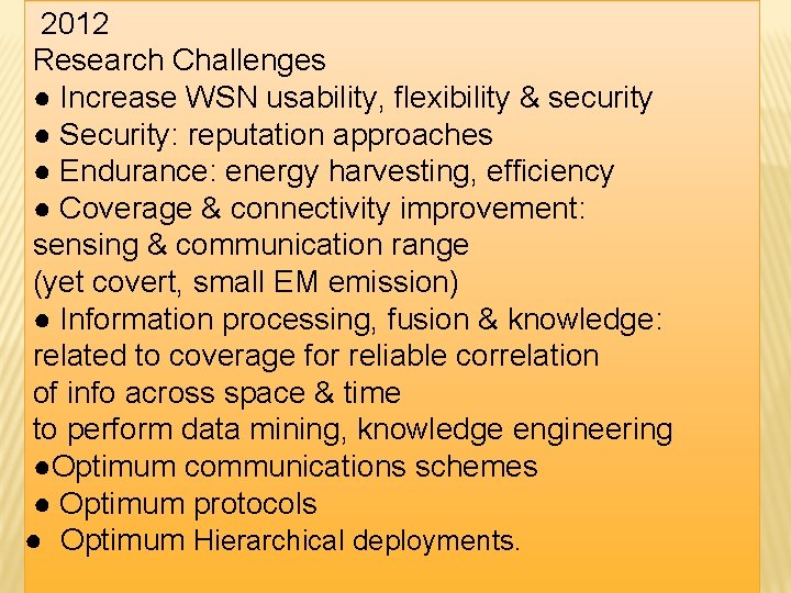 2012 Research Challenges ● Increase WSN usability, flexibility & security ● Security: reputation approaches