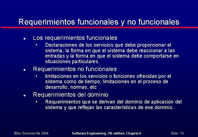 Requerimientos funcionales y no funcionales l Los requerimientos funcionales • l Requerimientos no funcionales
