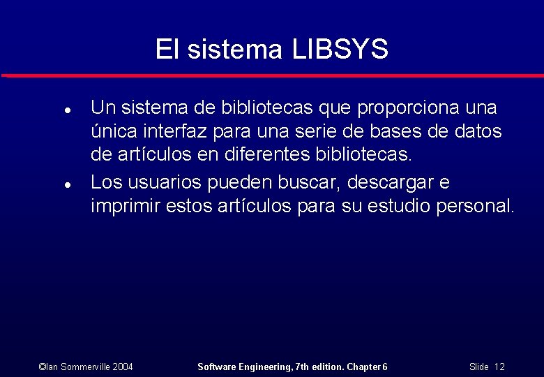El sistema LIBSYS l l Un sistema de bibliotecas que proporciona una única interfaz