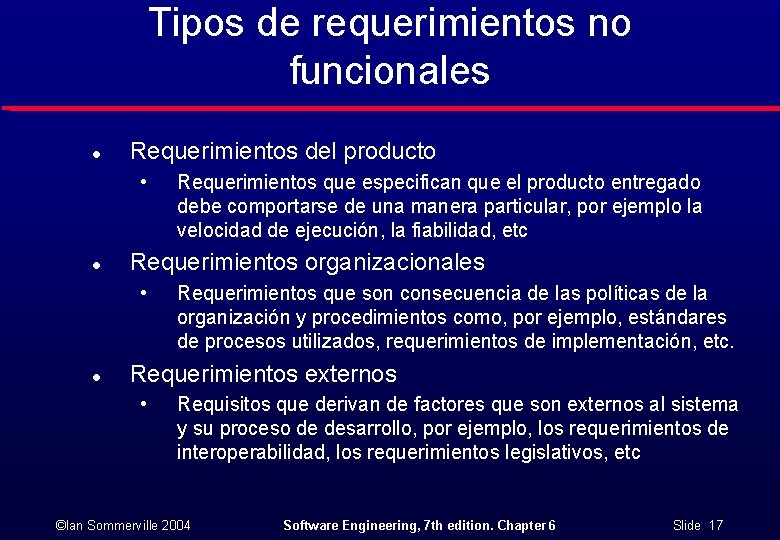 Tipos de requerimientos no funcionales l Requerimientos del producto • l Requerimientos organizacionales •