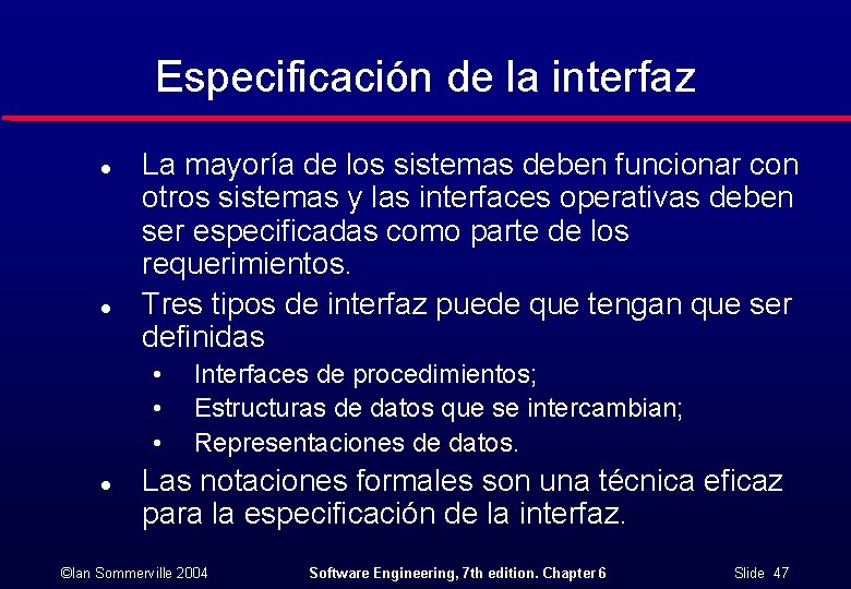 Especificación de la interfaz l l La mayoría de los sistemas deben funcionar con